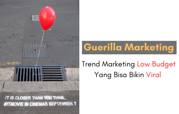 Guerilla Marketing, Trend Marketing Low Budget Yang Bisa Bikin Viral